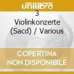 3 Violinkonzerte (Sacd) / Various
