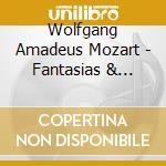 Wolfgang Amadeus Mozart - Fantasias & Rondos cd musicale di Wolfgang Amadeus Mozart