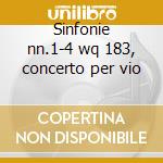 Sinfonie nn.1-4 wq 183, concerto per vio cd