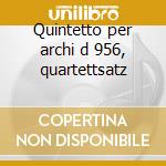 Quintetto per archi d 956, quartettsatz cd