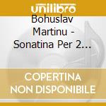 Bohuslav Martinu - Sonatina Per 2 Violini E Pianoforte - 