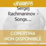 Sergej Rachmaninov - Songs (liriche) cd musicale di Sergei Rachmaninov
