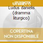 Ludus danielis (dramma liturgico) cd