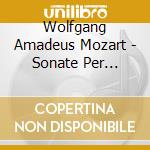 Wolfgang Amadeus Mozart - Sonate Per Violino K 296, 379, 454, Variazioni Su au Bord D'une Fontaine cd musicale di Wolfgang Amadeus Mozart