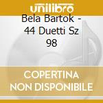 Bela Bartok - 44 Duetti Sz 98 cd