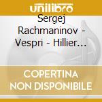Sergej Rachmaninov - Vespri - Hillier Paul Dir / estonian Philharmonic Chamber Choir (Sacd) cd