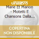 Marie Et Marion - Motetti E Chansons Dalla Francia Del XIII Secolo- Anonymous 4 (Sacd) cd musicale di Marie Et Marion