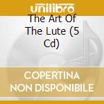 The Art Of The Lute (5 Cd) cd musicale