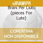 Brani Per Liuto (pieces For Lute) cd musicale di Marco Dall'aquila