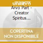 Arvo Part - Creator Spiritus (Sacd) cd musicale di Part Arvo