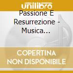 Passione E Resurrezione - Musica Ispirata Dalla Settimana Santa- Stile Antico (Sacd) cd