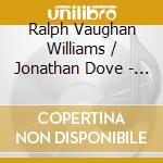 Ralph Vaughan Williams / Jonathan Dove - On Wenlock Edge, 10 Blake Songs (Sacd) cd