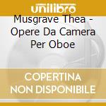 Musgrave Thea - Opere Da Camera Per Oboe