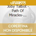 Joby Talbot - Path Of Miracles- Conspirare cd musicale di Joby Talbot