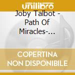 Joby Talbot - Path Of Miracles- Conspirare cd