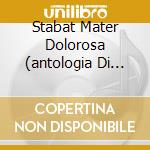 Stabat Mater Dolorosa (antologia Di Brani Per La Settimana Santa) cd
