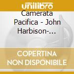 Camerata Pacifica - John Harbison- String Trio, 4 Songs Of Solitude, Songs America Loves To Sing cd