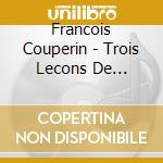 Francois Couperin - Trois Lecons De Tenebres (Sacd) cd musicale di Couperin