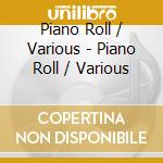Piano Roll / Various - Piano Roll / Various cd musicale di Piano Roll / Various