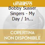 Bobby Susser Singers - My Day / In Motion & Play cd