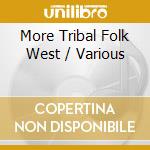 More Tribal Folk West / Various cd