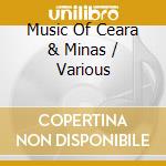 Music Of Ceara & Minas / Various cd musicale