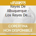 Reyes De Albuquerque - Los Reyes De Albuquerque En Washington, Dc - 1992 cd musicale di Reyes De Albuquerque