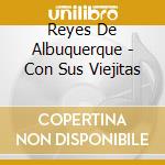 Reyes De Albuquerque - Con Sus Viejitas cd