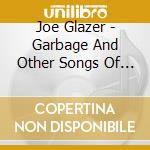 Joe Glazer - Garbage And Other Songs Of Our Time cd