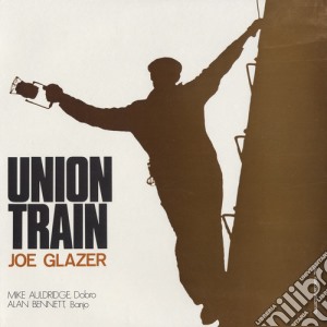 Joe Glazer - Union Train cd musicale di Joe Glazer