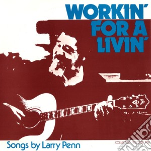 Larry Penn - Workin' For A Livin' cd musicale di Larry Penn