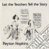 Peyton Hopkins - Let The Teachers Tell The Story cd