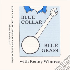 Kenny Winfree - Blue Collar Bluegrass cd musicale di Kenny Winfree