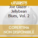 Joe Glazer - Jellybean Blues, Vol. 2 cd