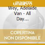 Wey, Adelaide Van - All Day Singin'-louisiana cd musicale di Wey, Adelaide Van