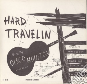 Cisco Houston - Hard Travelin' cd musicale di Cisco Houston