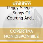 Peggy Seeger - Songs Of Courting And Complain cd