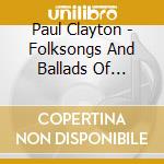 Paul Clayton - Folksongs And Ballads Of Virginia cd