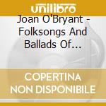 Joan O'Bryant - Folksongs And Ballads Of Kansas cd musicale di Joan O'Bryant