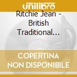 Ritchie Jean - British Traditional Ballads So