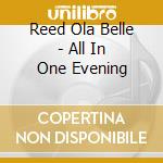 Reed Ola Belle - All In One Evening cd musicale di Reed Ola Belle