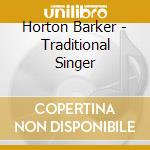Horton Barker - Traditional Singer cd