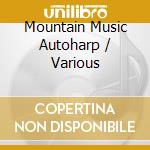 Mountain Music Autoharp / Various cd musicale di Folkways Records