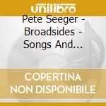 Pete Seeger - Broadsides - Songs And Ballads cd