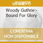 Woody Guthrie - Bound For Glory cd