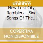 New Lost City Ramblers - Sing Songs Of The New Lost City Ramblers cd