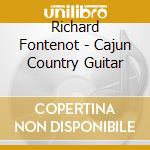 Richard Fontenot - Cajun Country Guitar cd musicale di Richard Fontenot