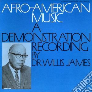 Afro-American Music: A Demonstration Recording By Dr. Willis James / Various cd musicale
