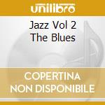 Jazz Vol 2 The Blues cd musicale