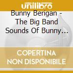 Bunny Berigan - The Big Band Sounds Of Bunny Berigan And Jack cd